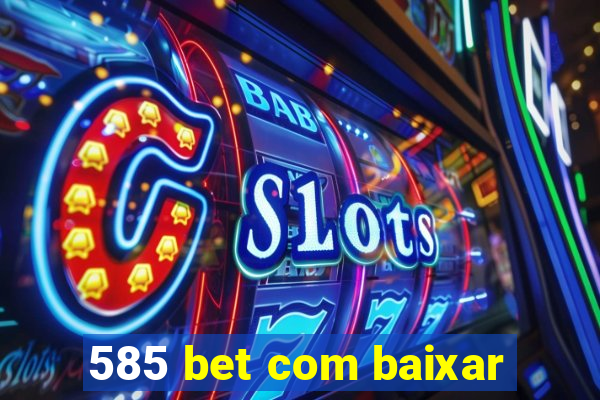 585 bet com baixar